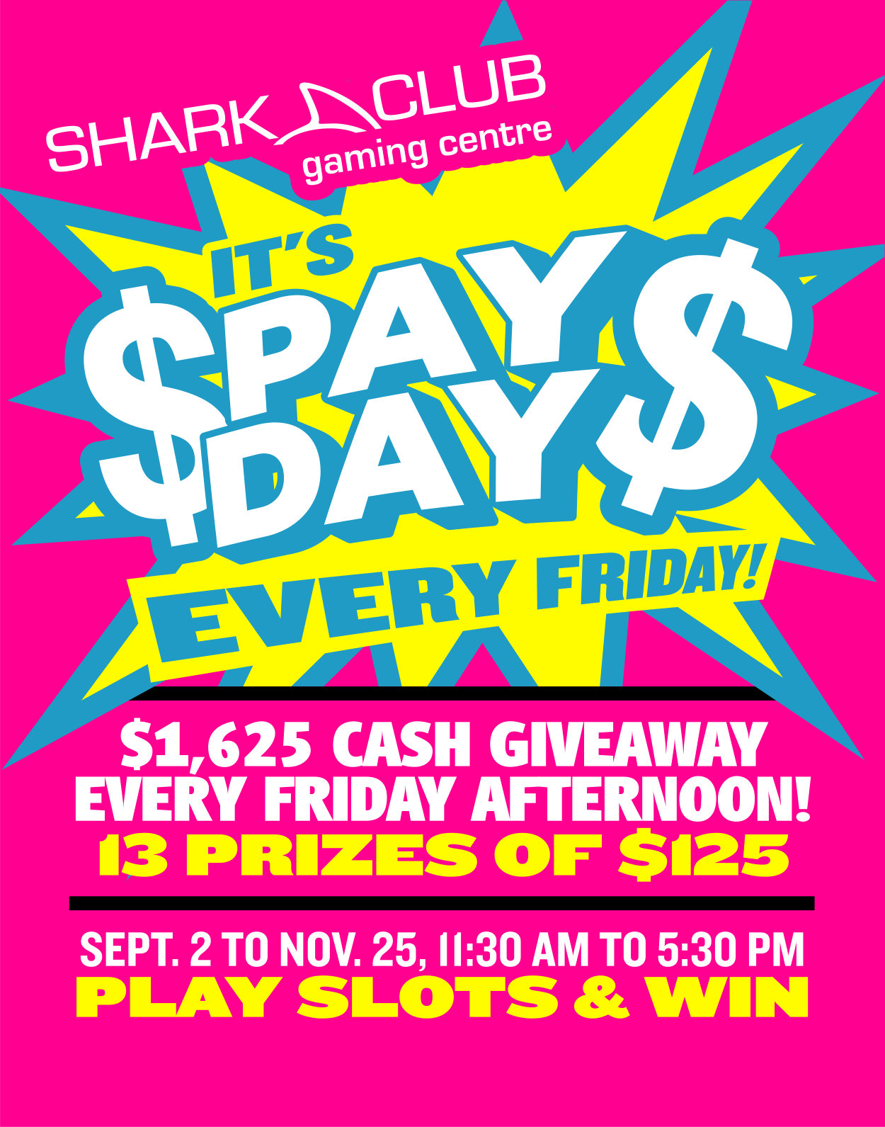 $1,625 Cash Giveaway every Friday afternoon! 13 Prizes of $125, September 2 to November 25, 11:30 am to 5:30 pm