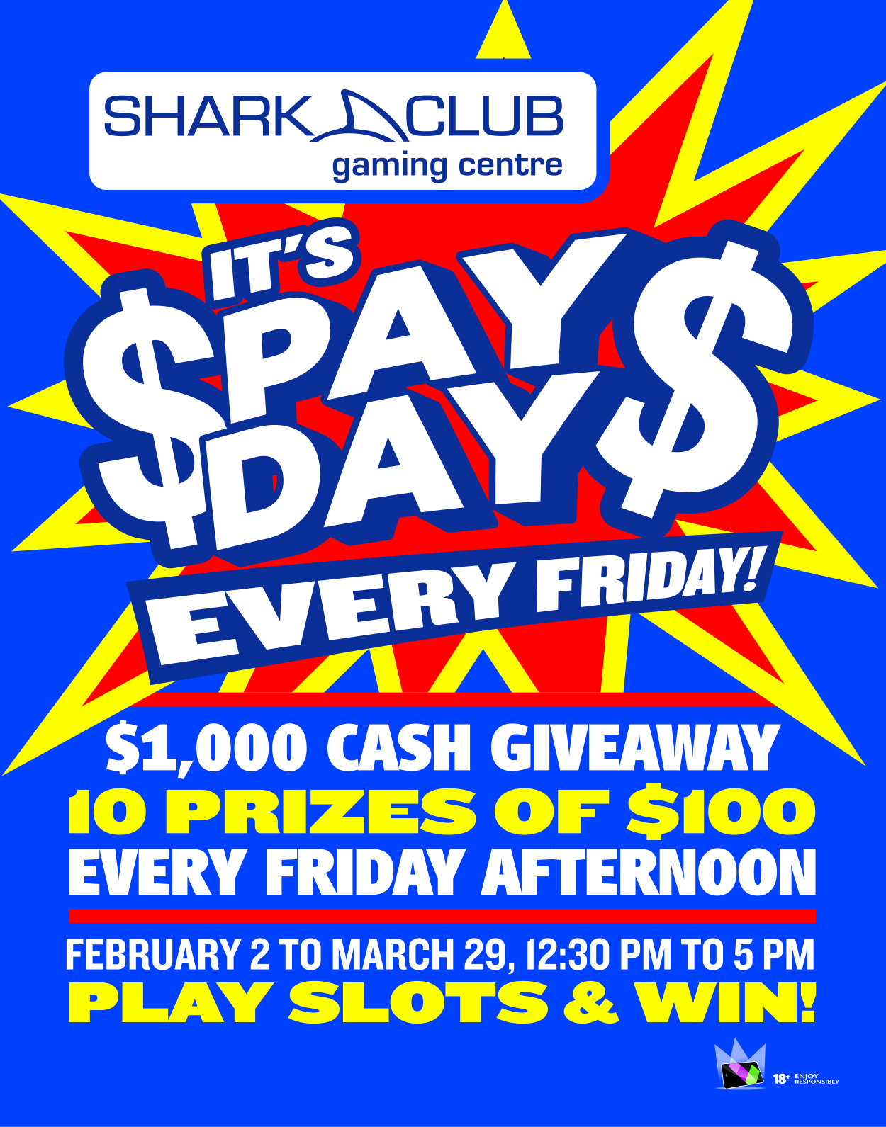 It’s Pay Day Every Friday! $1,000 cash giveaway – 10 prizes of $100 February 2 to March 29, 12:30 pm to 5:00 pm every Friday! Play Slots & Win!